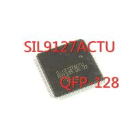 1PCS/LOT SIL9127 SIL9127ACTU SII9127 SII9127ACTU QFP-128 SMD LCD motherboard chip New In Stock GOOD Quality