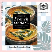[Querida] Everyday French Cooking : Modern French Cuisine Made Simple by Wini Moranville