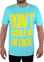 Cult Classic Shirts Dont Hassle Me, Im Local Shirt