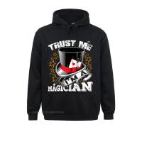 Trust Me IM A Magician Funny T-Shirt Magic Show Performer Hoodies Plain Comfortable Long Sleeve WomenS Sweatshirts Clothes Size Xxs-4Xl