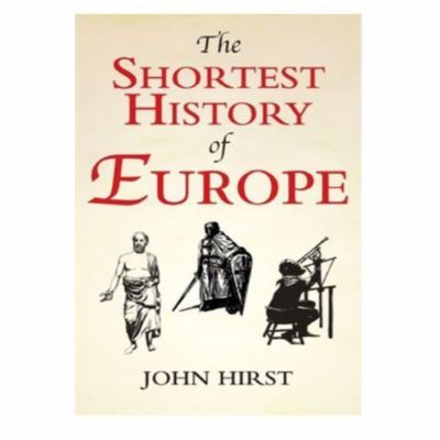 ประวัติศาสตร์ที่สั้นที่สุดของยุโรปประวัติที่สั้นที่สุดของยุโรปจอห์นเฮิร์สต์ในภาษาอังกฤษ
