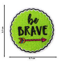 JPatch - (Be Brave) วลี คำคม คำพูด กล้าหาญ เก่งกาจ สีเขียว สดใส  ตัวรีดติดเสื้อ อาร์มรีด อาร์มปัก มีกาวในตัว การ์ตูนสุดน่ารัก งาน DIY Embroidered Iron/Sew on Patches