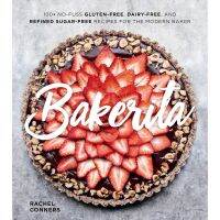 Click ! &amp;gt;&amp;gt;&amp;gt; Bakerita : 100+ No-Fuss Gluten-Free, Dairy-Free, and Refined Sugar-Free Recipes for the Modern Baker (ใหม่)พร้อมส่ง