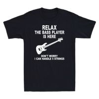 Design Mens TShirts Relax The Bass Player Is Here Dont Worry I Can Handle 5 Strings Funny T-Shirt Anime Summer Christmas Tee