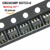 10ชิ้น OB2263MP OB2263 SOT23-6 6pin SOT-23เครื่องหมาย63 *** 63513 63613 63D12 63D18 63T19ชิปจัดการพลังงาน IC ใหม่ของแท้