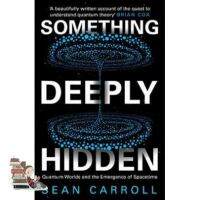 own decisions. ! &amp;gt;&amp;gt;&amp;gt; SOMETHING DEEPLY HIDDEN: QUANTUM WORLDS AND THE EMERGENCE OF SPACETIME