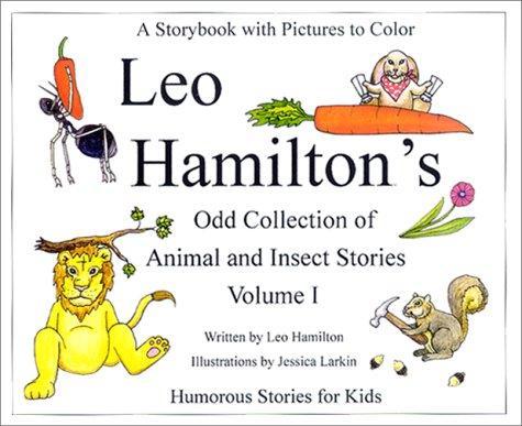 Leo Hamiltons Odd Collection of Animal and Insect Stories Volume I