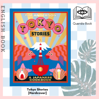 [Querida] หนังสือภาษาอังกฤษ Tokyo Stories : A Japanese Cookbook [Hardcover] 9781784882297 by Tim Anderson