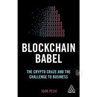 BLOCKCHAIN BABEL : THE CRYPTO-CRAZE AND THE CHALLENGE TO BUSINESS