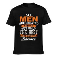Cheap Sale Men Tshrit All Men Create Equal But The Best Born In February Vintage Newest Tees