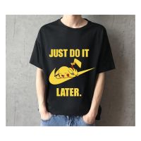 Just Do It Later เสื้อ ปิกาจู แขนสั้น น่ารักๆ เสื้อยืด cotton สวย คอกลม Pikachu แฟชั่นผู้ชายและหญิง พร้อมส่งS-5XL