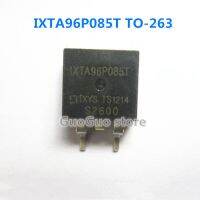 5ชิ้น IXTA96P085T TO-263 IXYS 1XTA96P085T 96P085T TO263 85โวลต์/96A P-Channel MOSFET ทรานซิสเตอร์