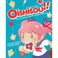[หนังสือนำเข้า] Oishisou!! The Ultimate Anime Dessert Cookbook: Over 60 Recipes for Anime-Inspired Sweets &amp; Treats book