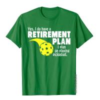 HotFunny Refrience I Plan On Playing Pickleball T เสื้อด้านบนเสื้อยืดวันเกิดตลกผู้ชาย Tops Tees Cotton