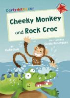 EARLY READER RED 2:CHEEKY MONKEY AND ROCK CROC BY DKTODAY