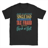 Just A Proud Single Dad Who Commits Tax Fraud And Loves Rock N Roll For Men T Shirt Crew Neck Tshirts Gildan