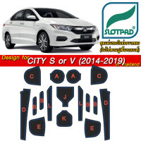 SLOTPAD ยางรองหลุม HONDA CITY ปี 2013-2019 รุ่น S หรือ V ออกแบบเองจากรถเมืองไทยพวงมาลัยขวา ซืตี้ แผ่นรองหลุม รองช่องวางแก้ว ยางรองแก้ว กันรอย