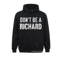 Funny Dont Be A Richard-Sudadera con capucha desgastada para hombre, suéter Vintage de otoño, sudaderas Geek, sudaderas de manga larga