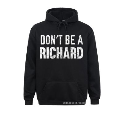 Funny Dont Be A Richard-Sudadera con capucha desgastada para hombre, suéter Vintage de otoño, sudaderas Geek, sudaderas de manga larga