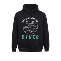 Hoodies Take Me On The River Kayaking Canoe Boating Kayak Mother Day Long Sleeve Men Sweatshirts Fitness Tight Clothes Hot Sale Size Xxs-4Xl