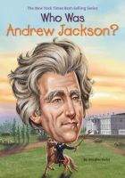 Who is Andrew Jackson? Who was Andrew Jackson, the seventh president of the United States? Not familiar with celebrity biography series books