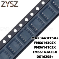 1PCS  SOP8-MAX3443EESA+ FMS6143CSX FMS6141CSX FMS6143ACSX DS1620S+ Electronic components