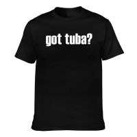 Novelty Tshirts Got Tuba Funny Pattern Printed Tee