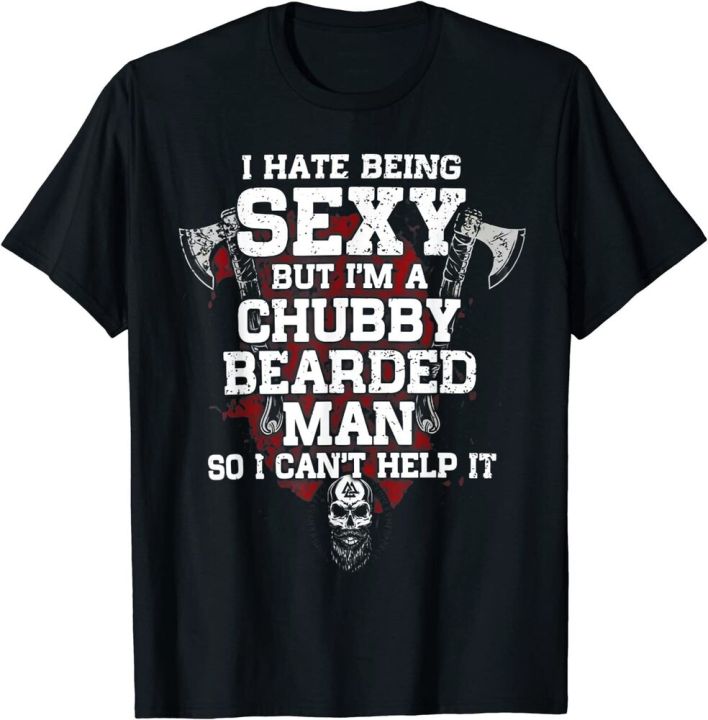 i-hate-being-sexy-but-im-a-chubby-bearded-man-t-shirt