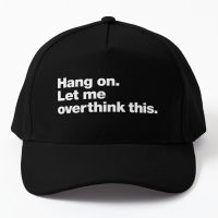 Hang On Let Me Overthink This Baseball Cap Hat Mens Czapka Hip Hop Printed Black Casual Boys Solid Color Spring
 Women Sport