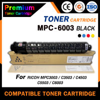 HOME Toner ตลับหมึกเครื่องถ่ายเอกสาร สำหรับรุ่น MPC6003 / MPC C6003/ MP C6003BK/C/M/Y ใช้สำหรับเครื่องพิมพ์ Ricoh Aficio MP C4503 C4504