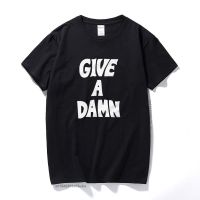 【Hot】 Give A Damn As Worn By Alex Turner Tshirt Premium Music Camisetas Hombre Short Sleeves Tee