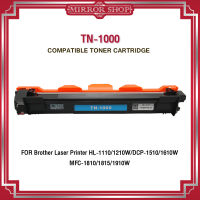 TN1000/TN-1000/T-1000/T1000/1000 For Brother Printer HL-1110/1210W , DCP-1510/1610W, MFC-1810/1815/1910W ตลับหมึกเลเซอร์โทนเนอร์ Mirror Toner