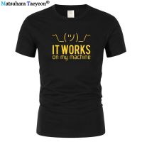 Funny gifts for huaband boyfriend men tshirt it works on my machine short sleeve cotton computer programmer t shirt t-shir t 207