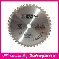 Eagle One Circular saw blade ใบเลื่อยวงเดือน 10"x40T ใบเลือยตัดไม้ ใบเลือยวงเดือน10 ใบเลือยตัดไม้10 Wood saw blade ใบเลื่อยแข็งแกร่ง ขนาด 10"x40 T