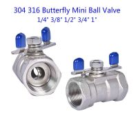 2 Way 304 316 Stainless Steel Butterfly Mini Ball Valve 1/4" 3/8" 1/2" 3/4" 1" Internal Thread Plumbing Valves