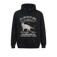 Vintage Always Be Yourself Unless You Can Be A Turkish Van England Style Sweatshirts Classic Women Hoodies Personalized Size Xxs-4Xl