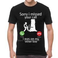 Sorry I Miss Your Call I Was On Other Line T-Shirt Men Novelty T Shirt Short Sleeve Cotton Tshirt Tee Tops Harajuku Streetwear