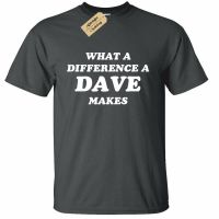 เสื้อยืดผู้ชายขายราคาถูก Funny Tee Difference To Dave Makes David Name ชุดกีฬาผ้าฝ้าย100 Gildan Gift