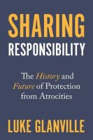 หนังสืออังกฤษใหม่ Sharing Responsibility : The History and Future of Protection from Atrocities (Human Rights and Crimes against Humanity) [Hardcover]