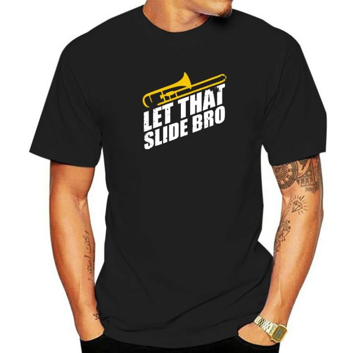 let-that-slide-bro-funny-trombone-player-band-gift-t-shirt-cotton-man-t-shirt-comfortable-tees-new-coming-unique