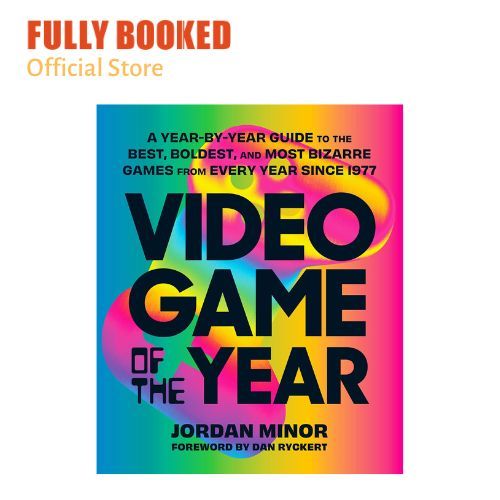 Video Game Of The Year: A Year-By-Year Guide To The Best, Boldest, And Most  Bizarre Games From Every Year Since 1977 By Jordan Minor