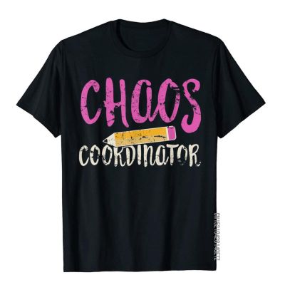 Chaos Coordinator Funny Teacher Shirt T-Shirt Cotton Custom Tops &amp; Tees Slim Fit Student T Shirt Normal