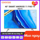 SMART TV Coocaa 40 inch - Android 11 TV - Wifi - viền mỏng