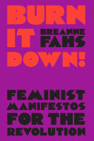 หนังสืออังกฤษ Burn It Down! : Feminist Manifestos for the Revolution [Hardcover]