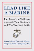 หนังสืออังกฤษใหม่ Lead Like a Marine : Run Towards a Challenge, Assemble Your Fireteam, and Win Your Next Battle [Hardcover]