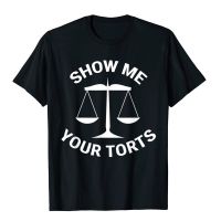 Funny Lawyer T-Shirt Show Me Your Torts Law School Gift Fashionable T Shirt Hip Hop Cotton Men Tops &amp; Tees Funny