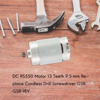 DC RS550 Motor 13 Teeth 9.5 mm Replace for BOSCH Cordless Drill Screwdriver GSR GSB 18V