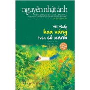 Sách - Tôi Thấy Hoa Vàng Trên Cỏ Xanh  Nguyễn Nhật Ánh