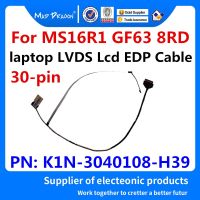 K1N-3040108-H39 K1N-3040108-J36ใหม่สำหรับ MS16R1 MSI GF63สายเคเบิ้ล8หน้าจอ LCD สำหรับแล็ปท็อปจอแสดงผลแอลอีดีงอสาย EDP LVDS