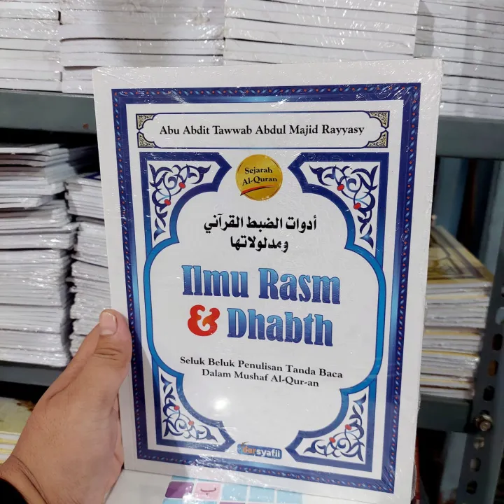 Ilmu Rasm Dan Dhabth Seluk Beluk Penulisan Tanda Baca Dalam Al Quran Pustaka Imam Asy Syafii 1093